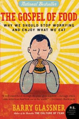 The Gospel of Food: Why We Should Stop Worrying and Enjoy What We Eat (P.S.)