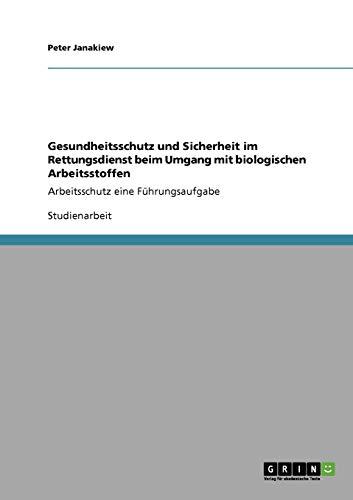 Gesundheitsschutz und Sicherheit im Rettungsdienst beim Umgang mit biologischen Arbeitsstoffen: Arbeitsschutz eine Führungsaufgabe