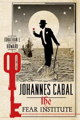 The Fear Institute (Johannes Cabal Novels)