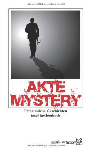 Akte Mystery: Unheimliche Geschichten (insel taschenbuch)