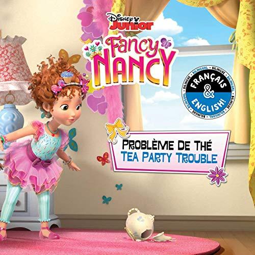 Tea Party Trouble / Problème de thé (English-French) (Disney Fancy Nancy) (Volume 12) (Disney Bilingual, Band 11)