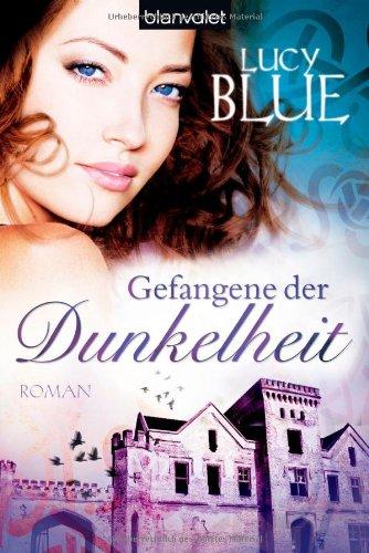 Gefangene der Dunkelheit: Roman