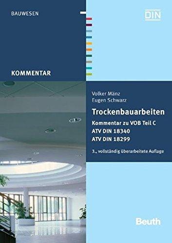 Trockenbauarbeiten: Kommentar zu VOB Teil C ATV DIN 18340, ATV DIN 18299 Mit ATV-Kurzkommentar zu DIN 18340 (Beuth Kommentar)