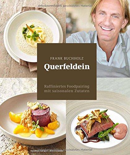 Querfeldein - Raffiniertes Foodpairing mit saisonalen Zutaten