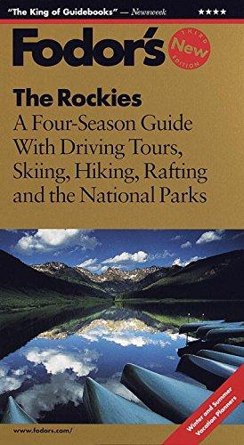 The Rockies: A Four Season Guide with Driving Tours, Skiing, Hiking, Rafting and the National Parks (Fodor's)