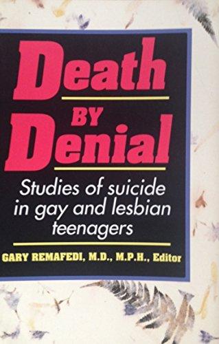 Death by Denial: Studies of Suicide in Gay and Lesbian Teenagers