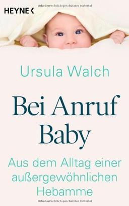 Bei Anruf Baby: Aus dem Alltag einer außergewöhnlichen Hebamme