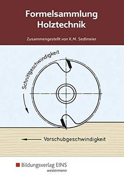 Formelsammlung Holztechnik: Holztechnik: Formelsammlung