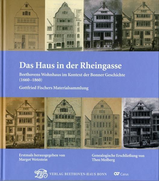 Das Haus in der Rheingasse: Beethovens Wohnhaus im Kontext der Bonner Geschichte (16601860) Gottfried Fischers Materialsammlung