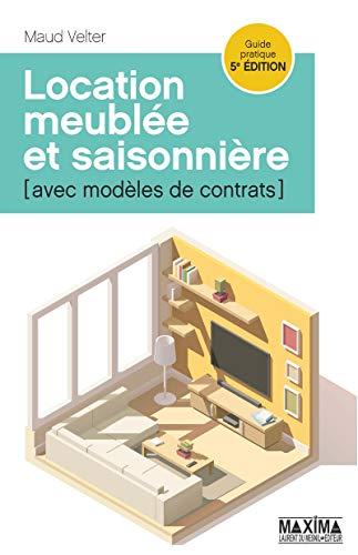 Location meublée et saisonnière : avec modèles de contrats