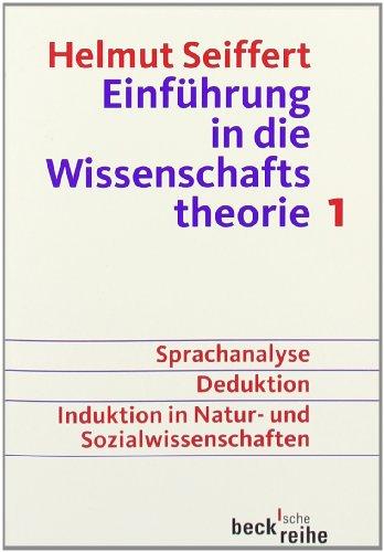 Einführung in die Wissenschaftstheorie Bd. 1: Sprachanalyse, Deduktion, Induktion in Natur- und Sozialwissenschaften