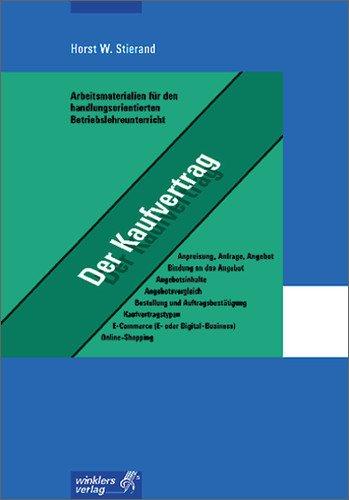 Arbeitsmaterialien für den handlungsorientierten Betriebslehreunterricht: Der Kaufvertrag: Arbeitsheft, 3. überarbeitete Auflage, 2008