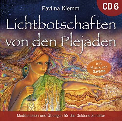 Lichtbotschaften von den Plejaden [Übungs-CD 6]: Meditationen und Übungen für das Goldene Zeitalter