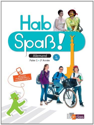 Hab Spass ! allemand palier 1, 2e année, A1-A2