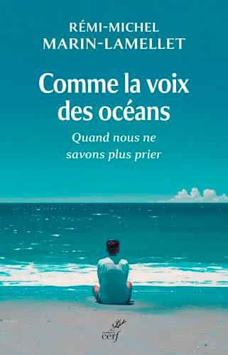 Comme la voix des océans : quand nous ne savons plus prier