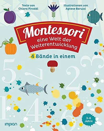 Montessori: eine Welt der Weiterentwicklung: 4 Bände in einem: Mein erstes Zahlenbuch | Mein erstes Buch der Formen | Mein erstes Farbenbuch | Mein erstes Jahreszeitenbuch