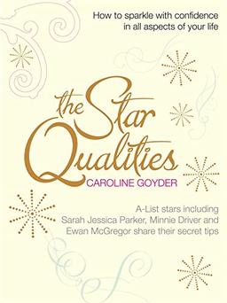 The Star Qualities: How to sparkle with confidence in all aspects of your life