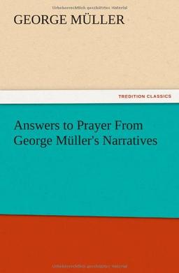 Answers to Prayer From George Müller's Narratives