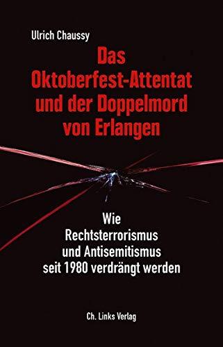 Das Oktoberfest-Attentat und der Doppelmord von Erlangen: Wie Rechtsterrorismus und Antisemitismus seit 1980 verdrängt werden