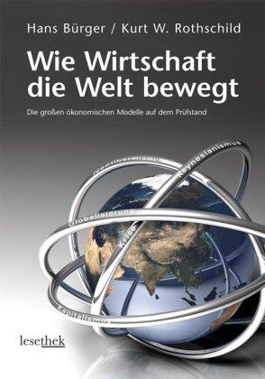 Wie Wirtschaft die Welt bewegt: Die großen ökonomischen Modelle auf dem Prüfstand