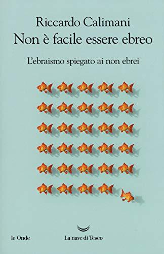 Non è facile essere ebreo. L'ebraismo spiegato ai non ebrei (Le onde)