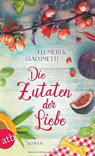 Die Zutaten der Liebe: Roman