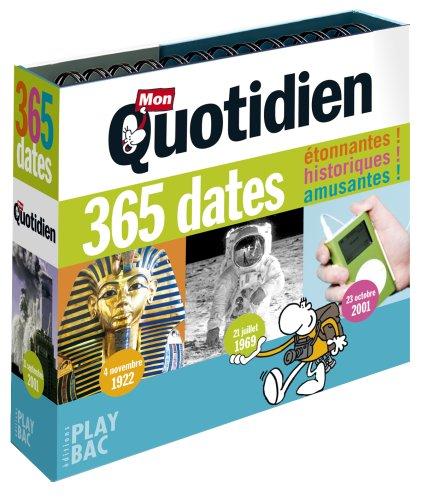 Mon quotidien : 365 dates étonnantes ! historiques ! amusantes !