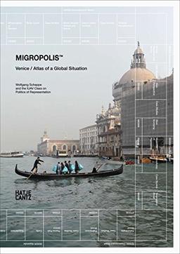 Migropolis: Venice / Atlas of a Global Situation