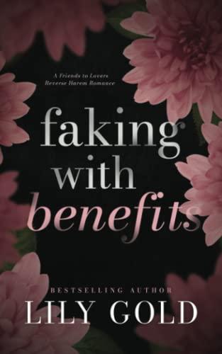 Faking with Benefits: Discreet Edition (Discreet Florals)