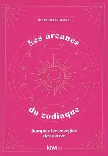 Les arcanes du zodiaque : domptez les énergies des astres