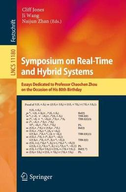 Symposium on Real-Time and Hybrid Systems: Essays Dedicated to Professor Chaochen Zhou on the Occasion of His 80th Birthday (Lecture Notes in Computer Science, Band 11180)