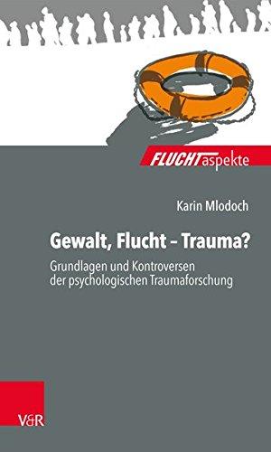 Fluchtaspekte. / Gewalt, Flucht - Trauma?: Grundlagen und Kontroversen der psychologischen Traumaforschung