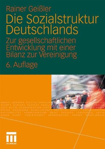 Die Sozialstruktur Deutschlands: Zur Gesellschaftlichen Entwicklung mit Einer Bilanz zur Vereinigung. Mit Einem Beitrag von Thomas Meyer (German Edition)