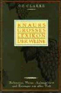 Knaurs Großes Lexikon der Weine. Rebsorten, Weine, Anbaugebiete und Erzeuger aus aller Welt