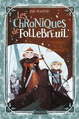 Les chroniques de Follebreuil. Vol. 3. L'odyssée de la flamboyante