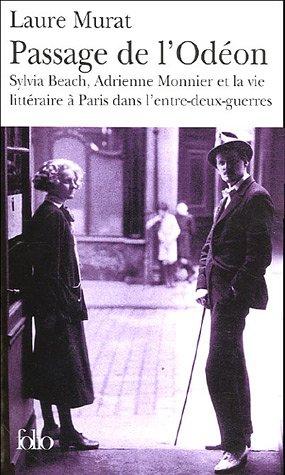 Passage de l'Odéon : Sylvia Beach, Adrienne Monnier et la vie littéraire à Paris dans l'entre-deux-guerres