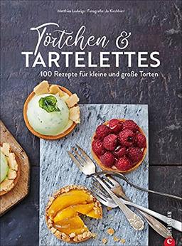 Backbuch: Törtchen und Tartelettes. 100 Rezepte für große und kleine Torten und Cupcakes. Ein Torten Backbuch für alle Patisserie Liebhaber.