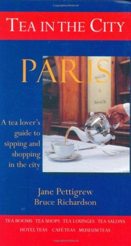 Paris: A Tea Lover's Guide to Sipping and Shopping in the City (Tea in the City)