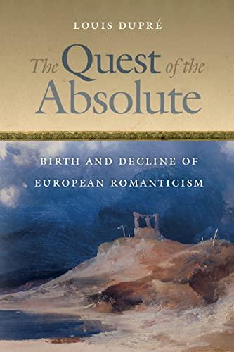 The Quest of the Absolute: Birth and Decline of European Romanticism