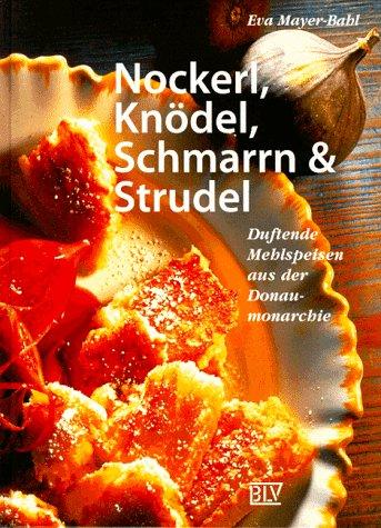 Nockerl, Knödel, Schmarrn & Strudel