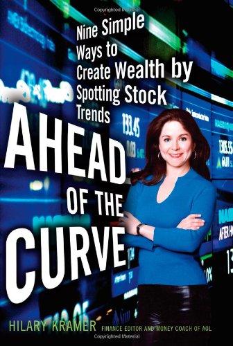 Ahead of the Curve: Nine Simple Ways to Create Wealth by Spotting Stock Trends