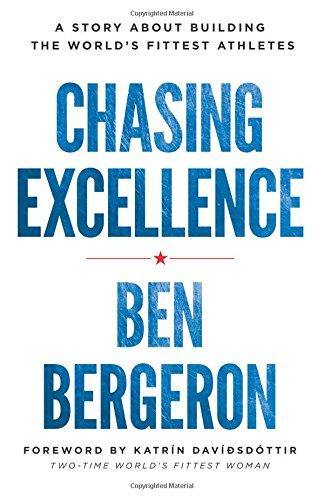 Chasing Excellence: A Story About Building the World?s Fittest Athletes