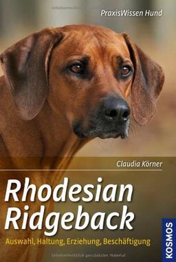 Rhodesian Ridgeback: Auswahl, Haltung, Erziehung, Beschäftigung