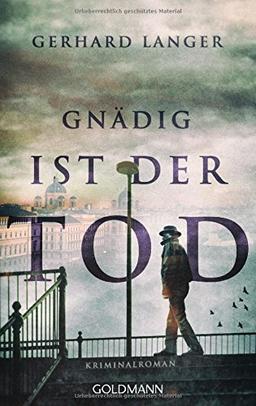 Gnädig ist der Tod: Kriminalroman