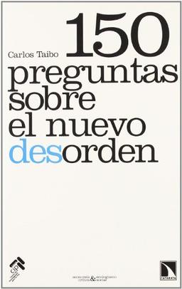 150 preguntas sobre el nuevo desorden (Economía crítica y ecologismo social, Band 2)