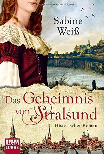 Das Geheimnis von Stralsund: Historischer Roman