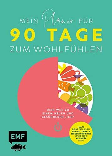 Mein Planer für 90 Tage zum Wohlfühlen: Dein Weg zu einem neuen und gesünderen "Ich" – Halte deine täglichen Schlaf-, Trink- und Essgewohnheiten sowie deine Aktivität fest!