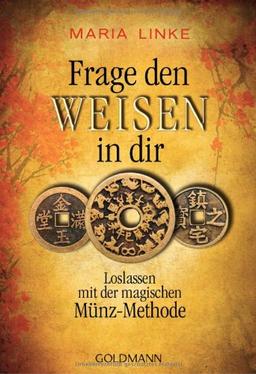 Frage den Weisen in dir: Loslassen mit der magischen Münz-Methode