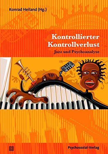 Kontrollierter Kontrollverlust: Jazz und Psychoanalyse (Imago)