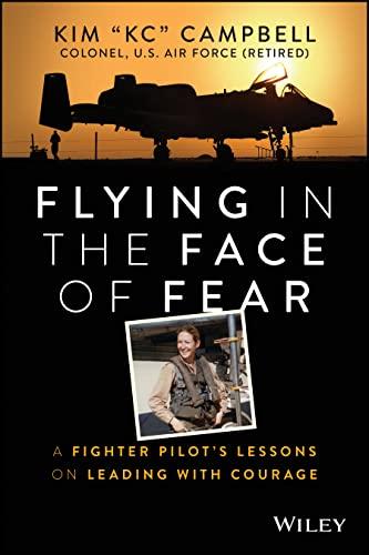 Flying in the Face of Fear: A Fighter Pilot's Lessons on Leading with Courage